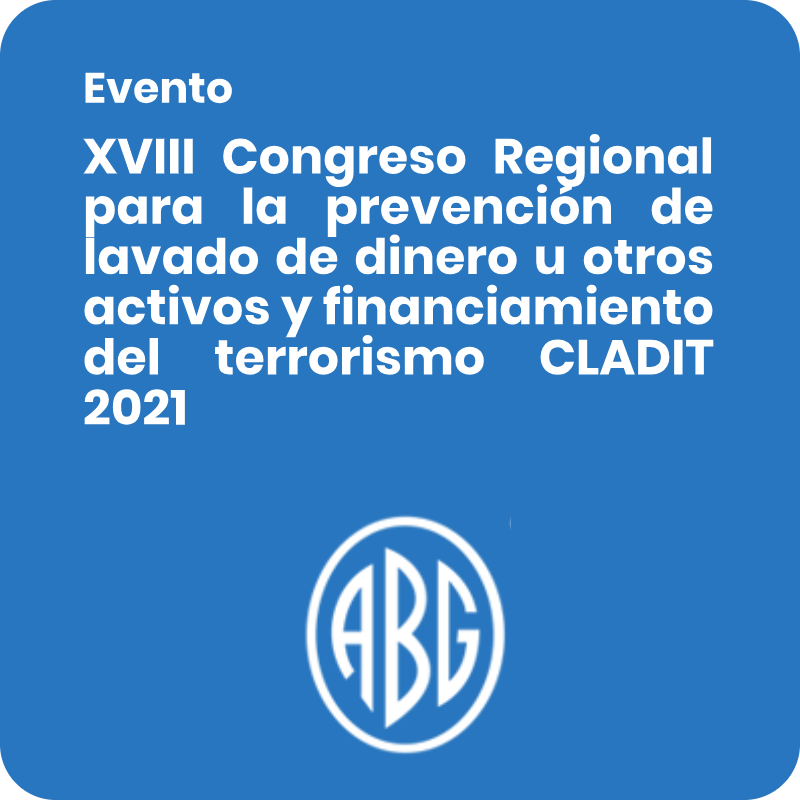 XVIII Congreso Regional para la prevención de lavado de dinero u otros activos y financiamiento del terrorismo CLADIT 2021