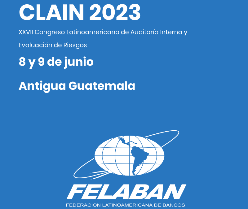 CLAIN 2023 Latin American Congress on Internal Audit and Risk Assessment – June 7 and 8, 2023