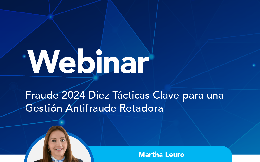 Fraude 2024 Diez Tácticas Clave para una Gestión Antifraude Retadora