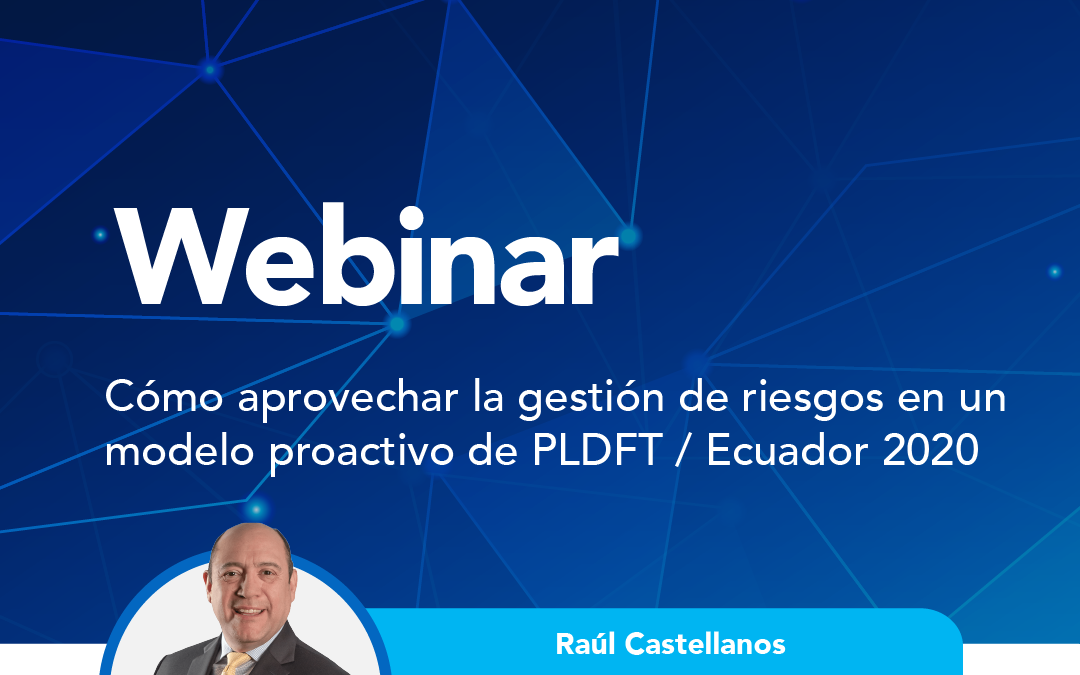 Cómo aprovechar la gestión de riesgos en un modelo proactivo de PLDFT / Ecuador 2020