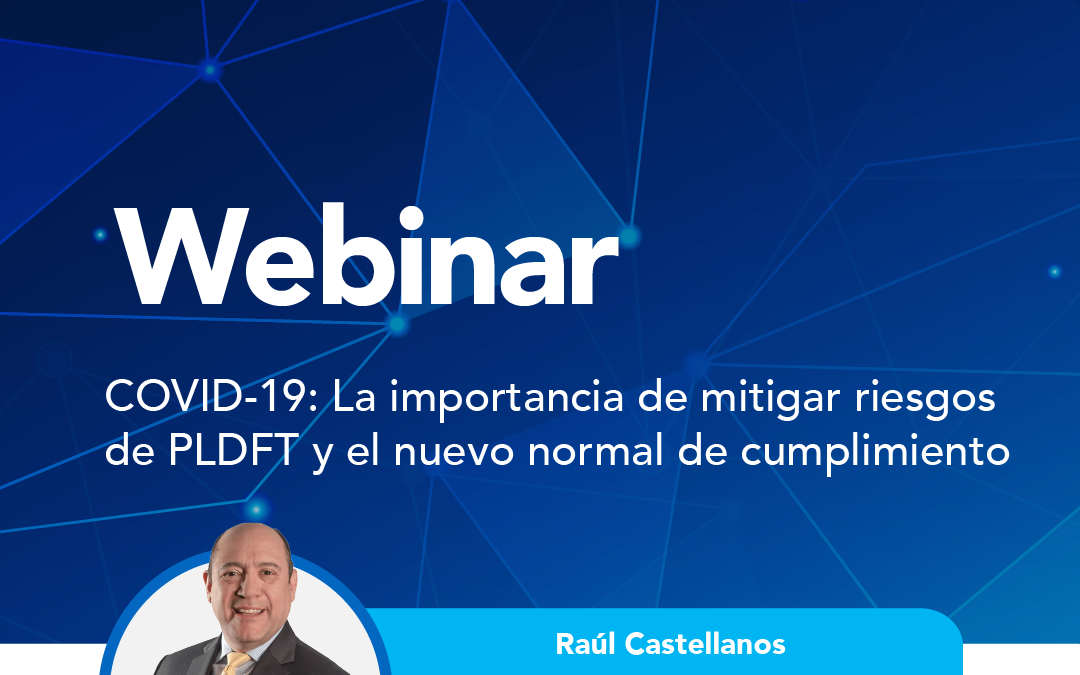 COVID-19: La importancia de mitigar riesgos de PLDFT y el nuevo normal de cumplimiento