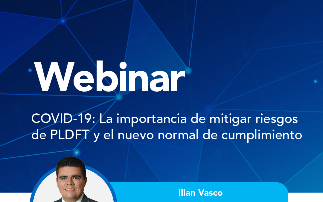 COVID-19: La importancia de mitigar riesgos de PLDFT y el nuevo normal de cumplimiento