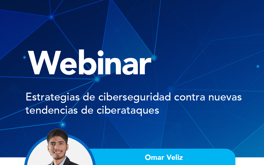 Estrategias de ciberseguridad contra nuevas tendencias de ciberataques
