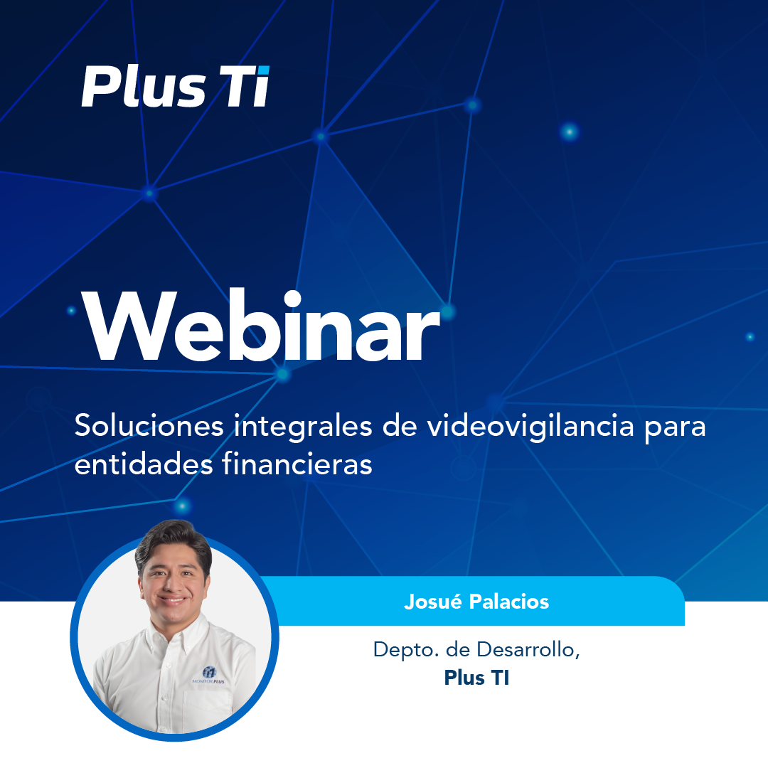 Soluciones integrales de videovigilancia para entidades financieras