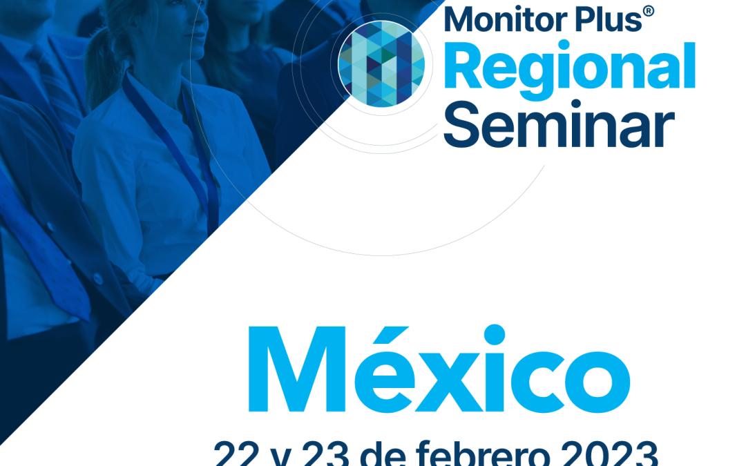 Monitor Plus Regional Seminar in Mexico – February 22–23, 2023