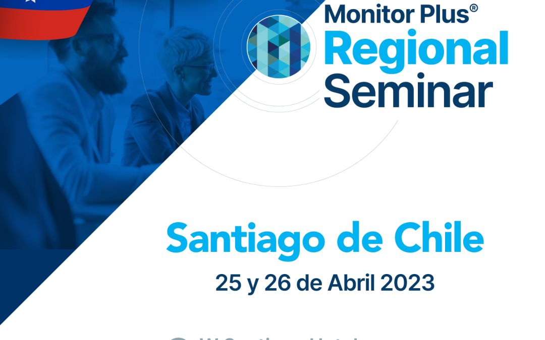 Monitor Plus Regional Seminar in Chile – April 25–28, 2023
