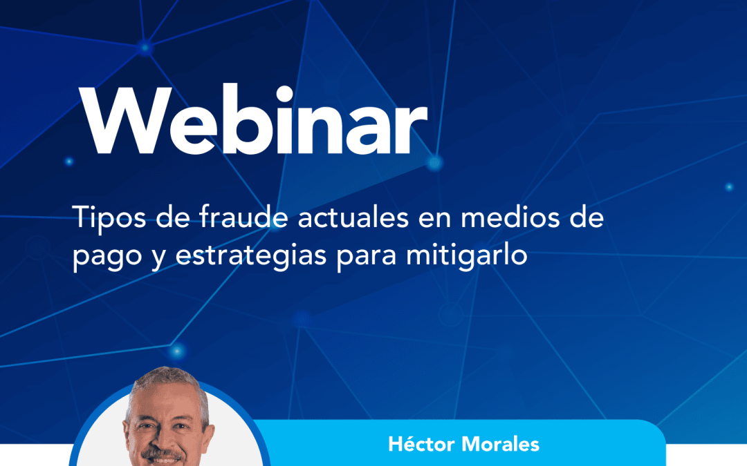 Tipos de fraude actuales en Medios de pago y estrategias para mitigarlo