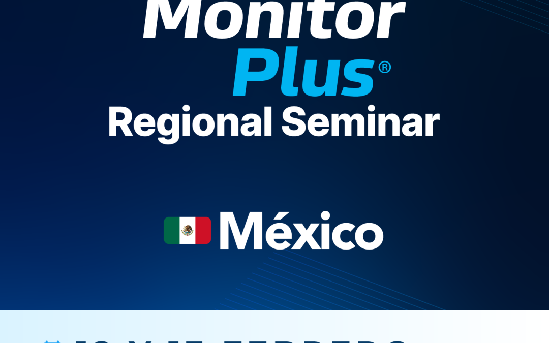 Monitor Plus Regional Seminar in Mexico – February 12–13, 2023