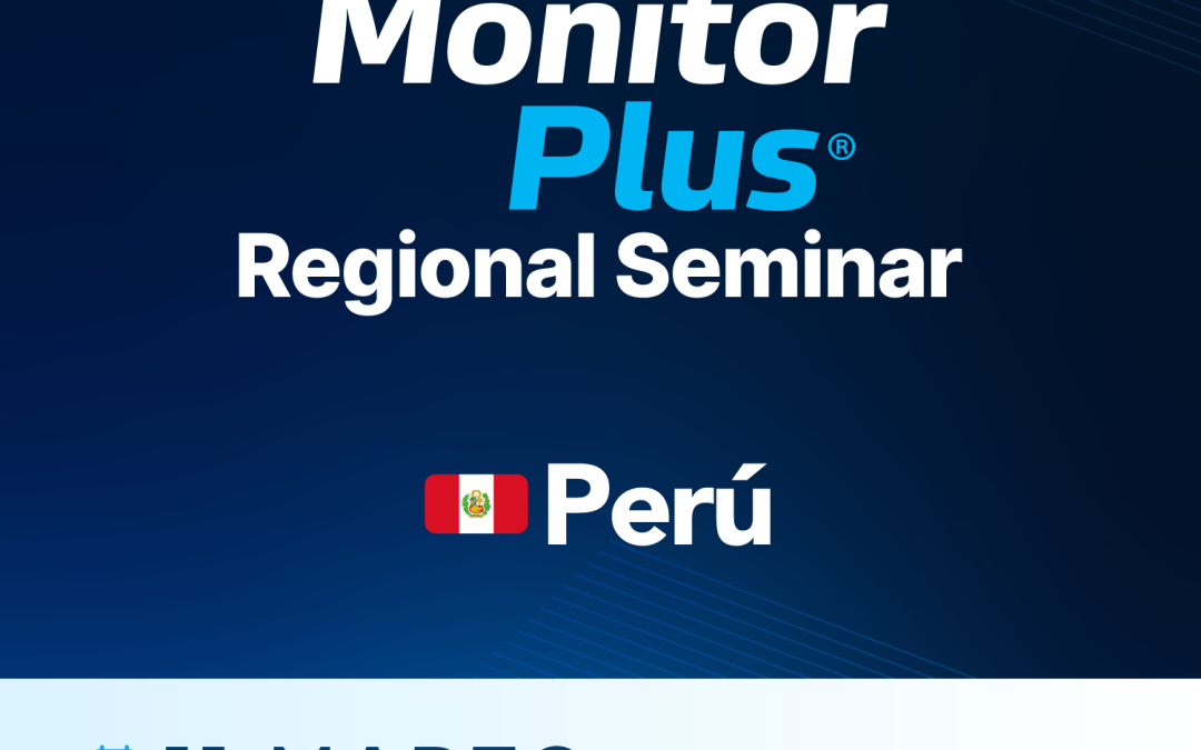 Monitor Plus Regional Seminar in Peru – March 11, 2025