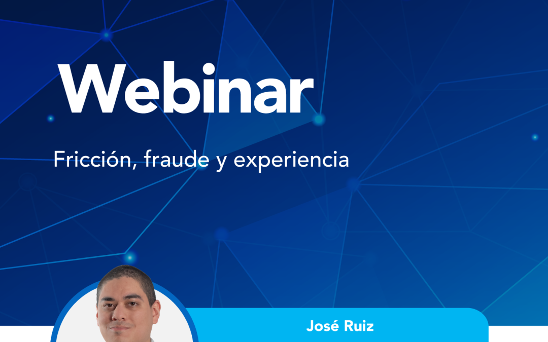 Fricción, fraude y experiencia