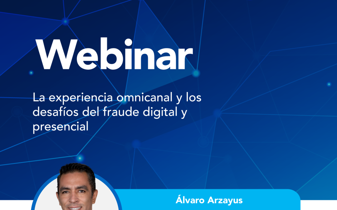 La experiencia omnicanal y los desafíos del fraude digital y presencial